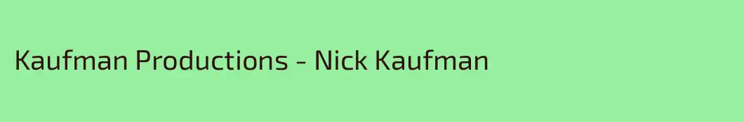 Kaufman Productions - Nick Kaufman